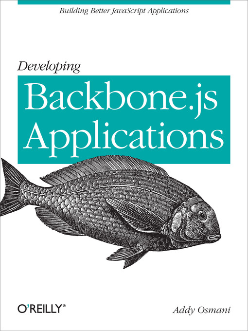 Title details for Developing Backbone.js Applications by Addy Osmani - Available